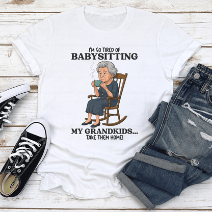 Im So Tired OF Baby Sitting My Grandkids Tee 3