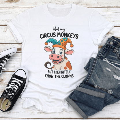 Not My Circus Monkeys But I Definitely Know The Clowns Tee 3