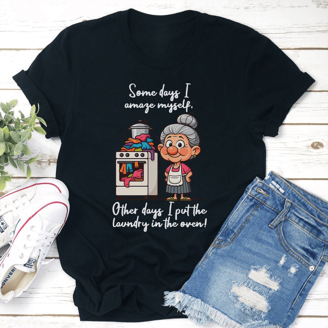 Some Days I Amaze Myself Other Days I Put The Laundry Tee 2