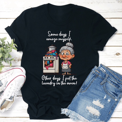 Some Days I Amaze Myself Other Days I Put The Laundry Tee 2