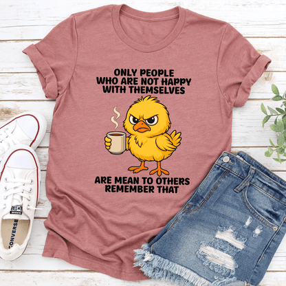 Only People Who Are Not Happy With Themselves Are Mean To Others Remember That Tee 3