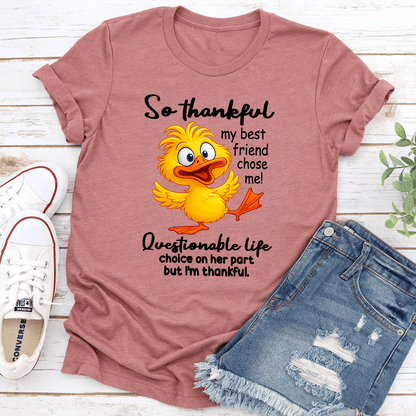 So Thankful My Best Friend Chose Me Questionable Life Tee 2