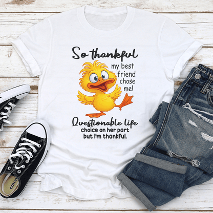 So Thankful My Best Friend Chose Me Questionable Life Tee 3