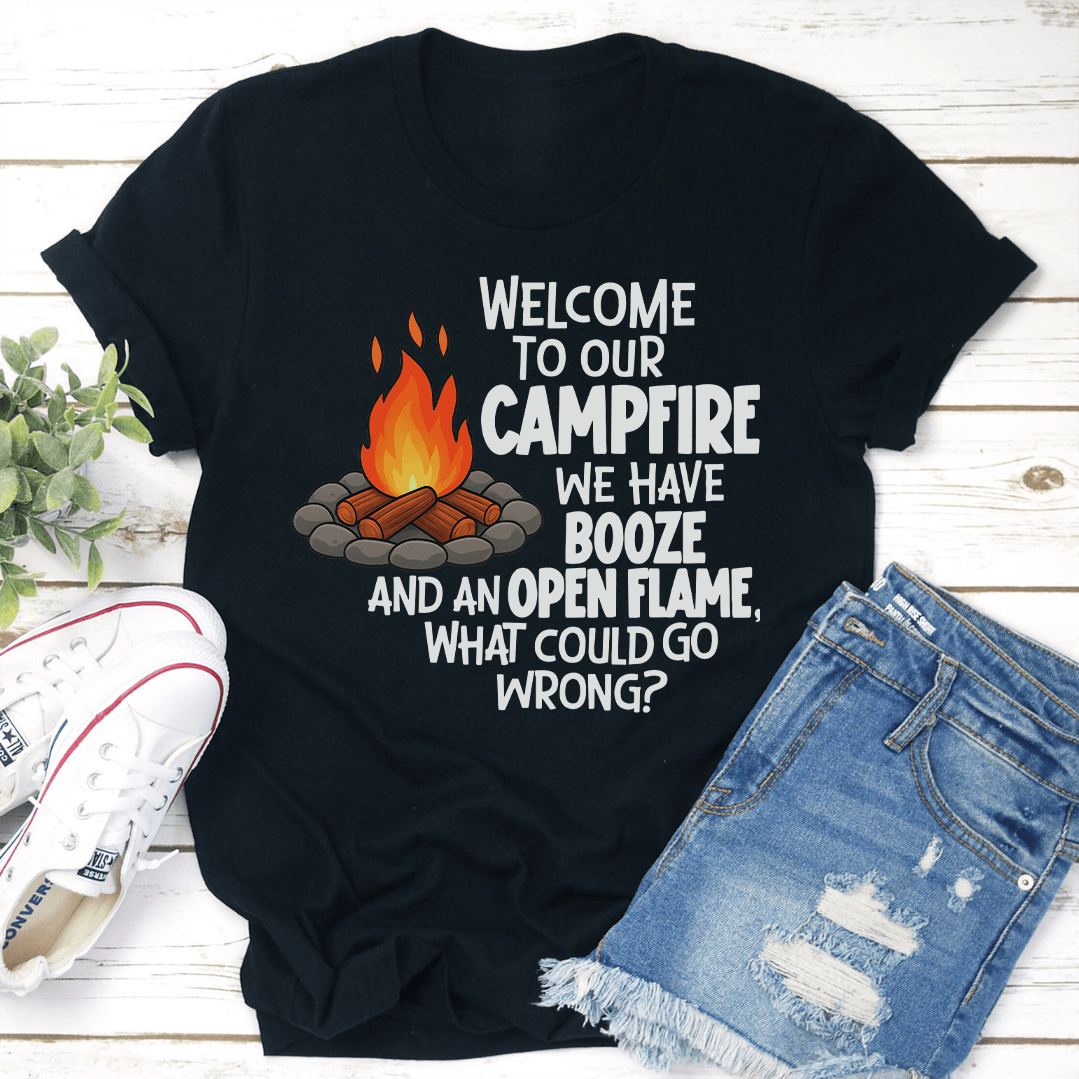 Welcome To Our Campfire We Have Booze Tee