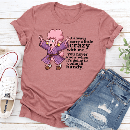 I Always Carry A Little Crazy With Me You Tee 2