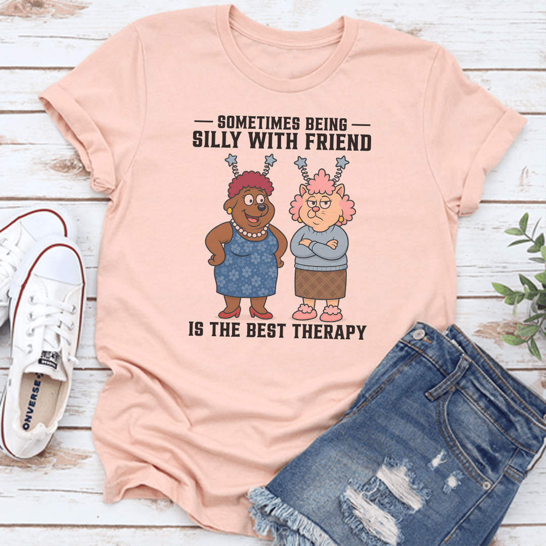 Sometimes Being Silly With Friend Is The Best Therapy Tee 2