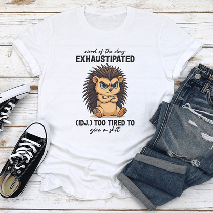 Word Of The Day Exhaustipated IDJ Too Tired To Give A Sit Tee 2