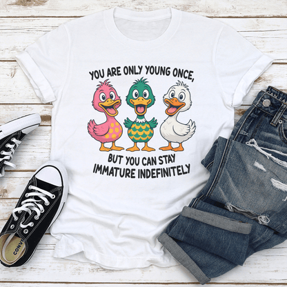 You Are Only Young Once But You Can Stay Immature Indefinitely Tee 2