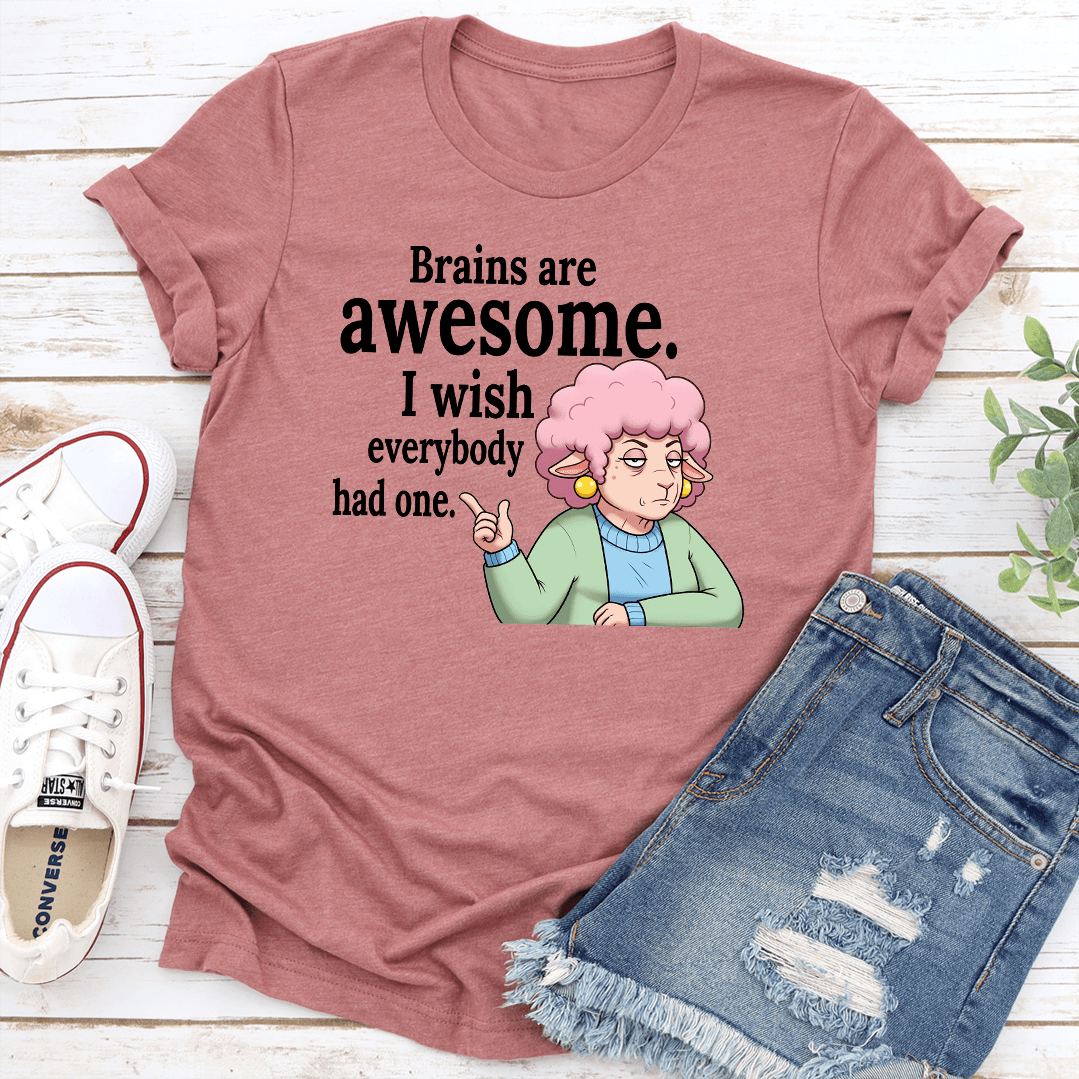 Brains Are Awesome I Wish Everybody Had One Tee 1