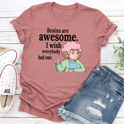 Brains Are Awesome I Wish Everybody Had One Tee 1
