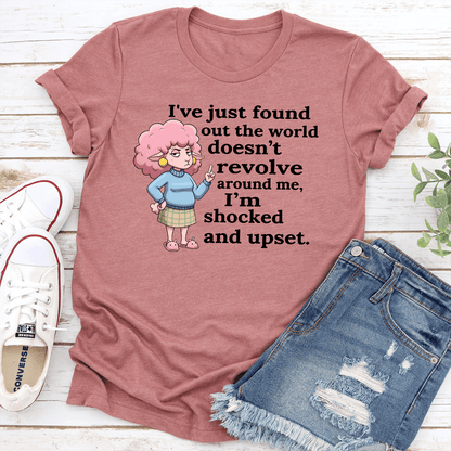 Ive Just Found Out The World Doesnt Revolve Around Me Tee 0