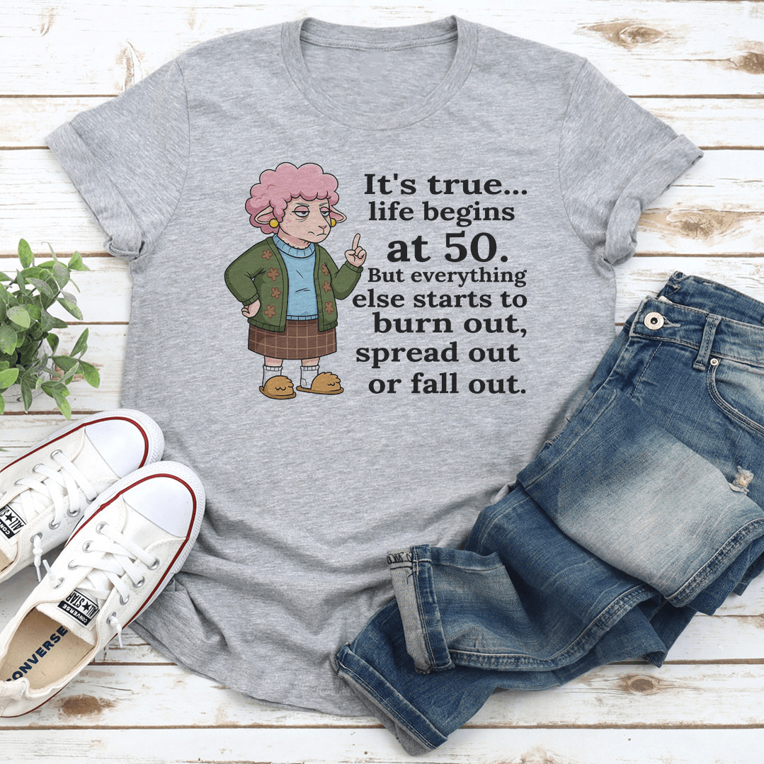 Its True Life Begins At 50 But Everything Else Starts To Burn Out Tee 2