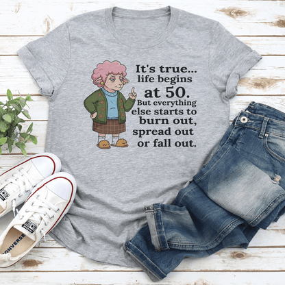 Its True Life Begins At 50 But Everything Else Starts To Burn Out Tee 2