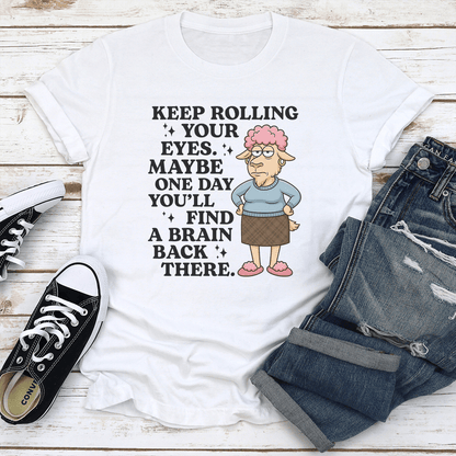 Keep Rolling Your Eyes Your Eyes Maybe One Day Youll Find Tee 1