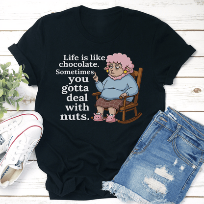 Life Is Like Chocolate Sometimes You Gotta Deal With Nuts Tee 2