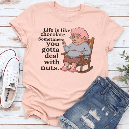 Life Is Like Chocolate Sometimes You Gotta Deal With Nuts Tee 3