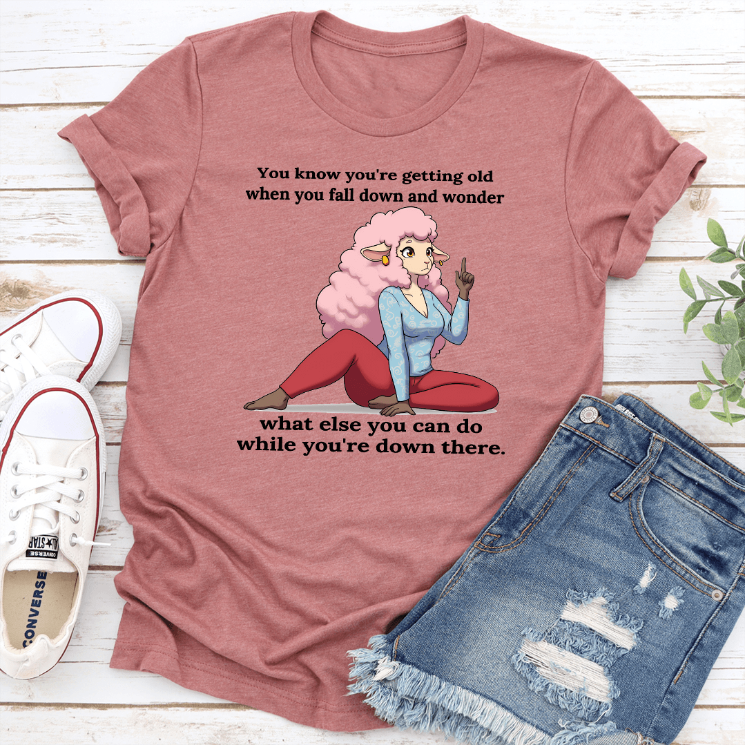 You know You're Getting Old When You Fall Down Tee