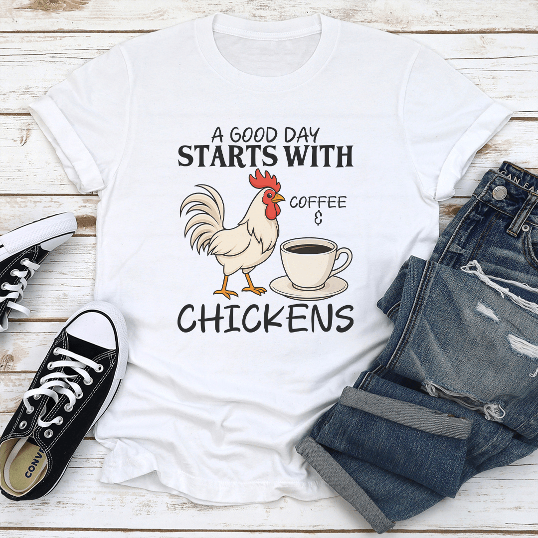 A Good Day Starts With Coffee And Chickens Tee 2