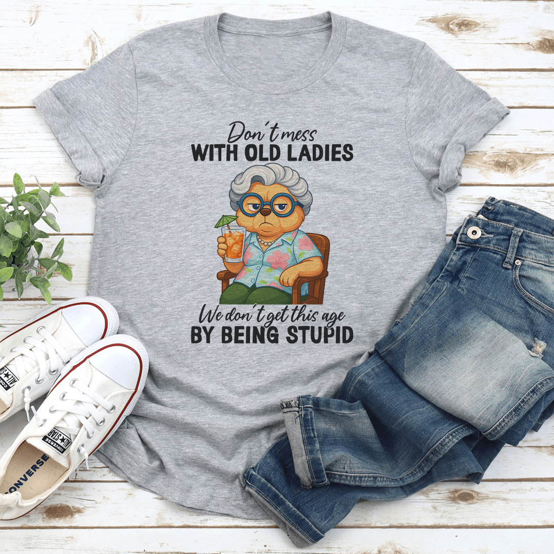 Dont Mess With Old Ladies Tee 1