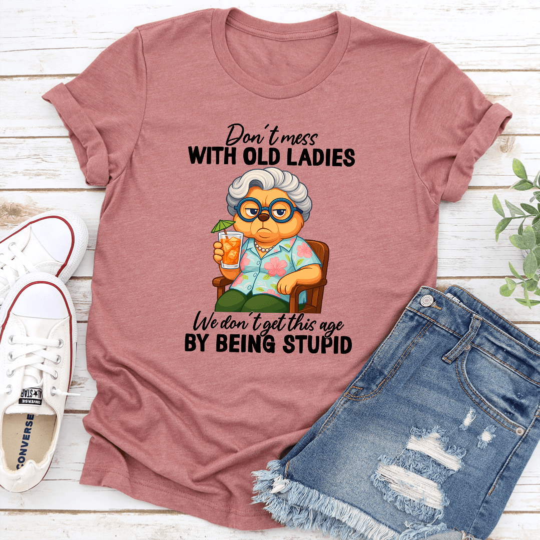 Dont Mess With Old Ladies Tee 3