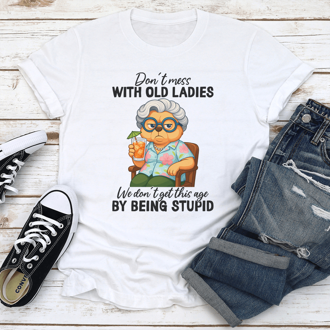 Don't Mess With Old Ladies Tee
