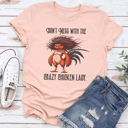 Don't Mess With The Crazy Chicken Lady Tee