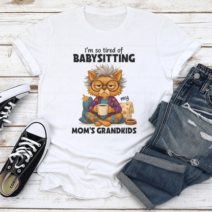 Im So Tired OF Babysitting My Moms Grandkids Tee 3