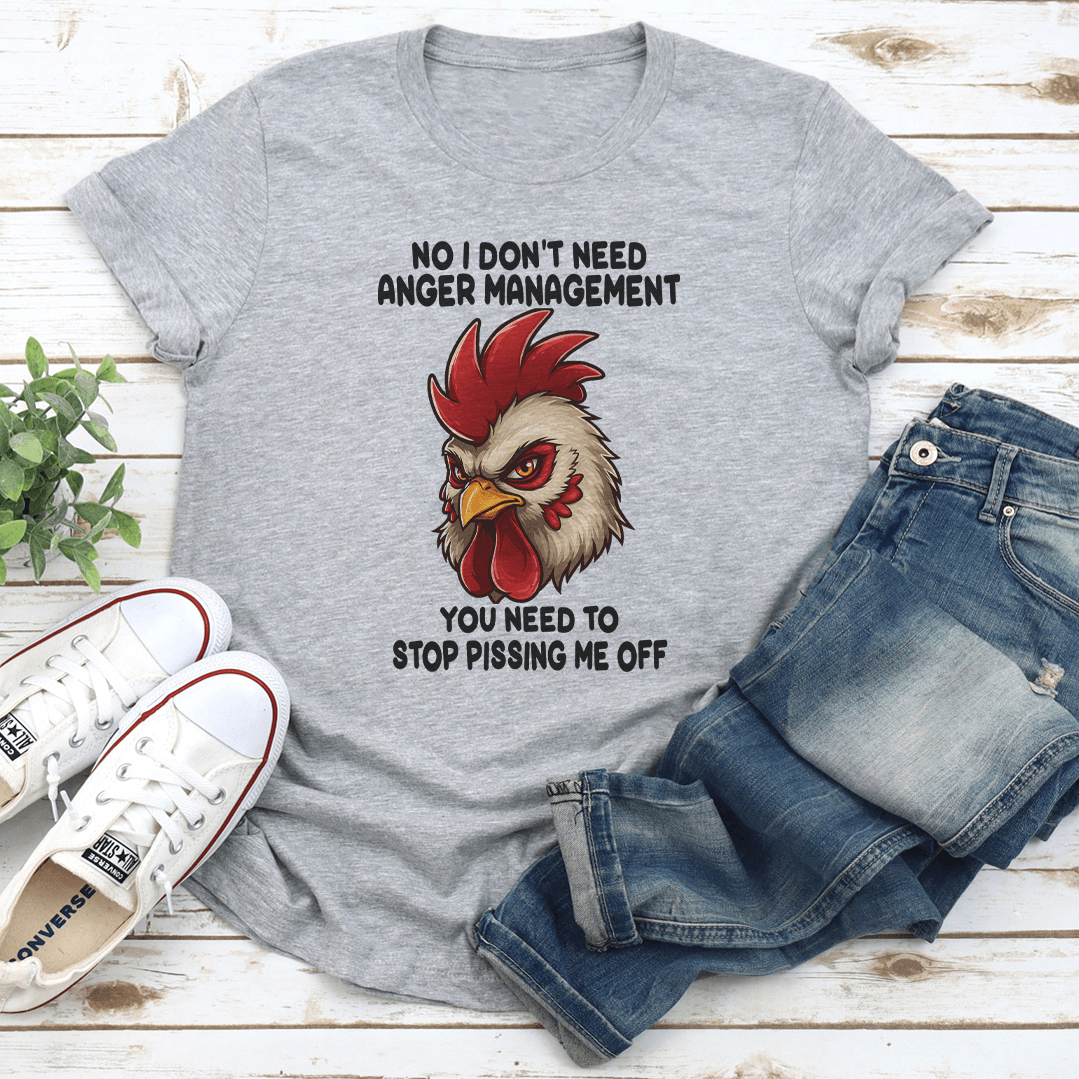 No I Dont Need Anger Management Tee 2