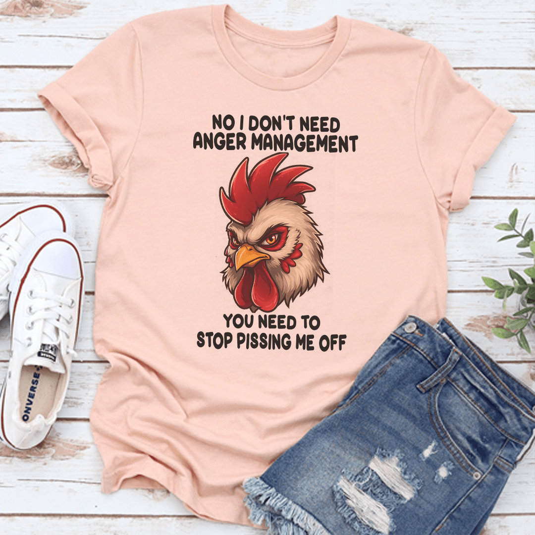 No I Dont Need Anger Management Tee 1