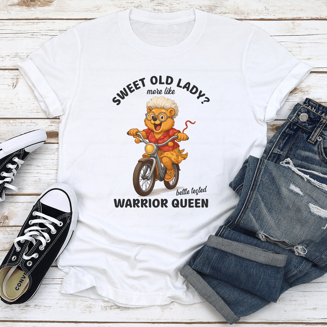 Sweet Old Lady More Like Battle Tested Warrior Queen Tee 3
