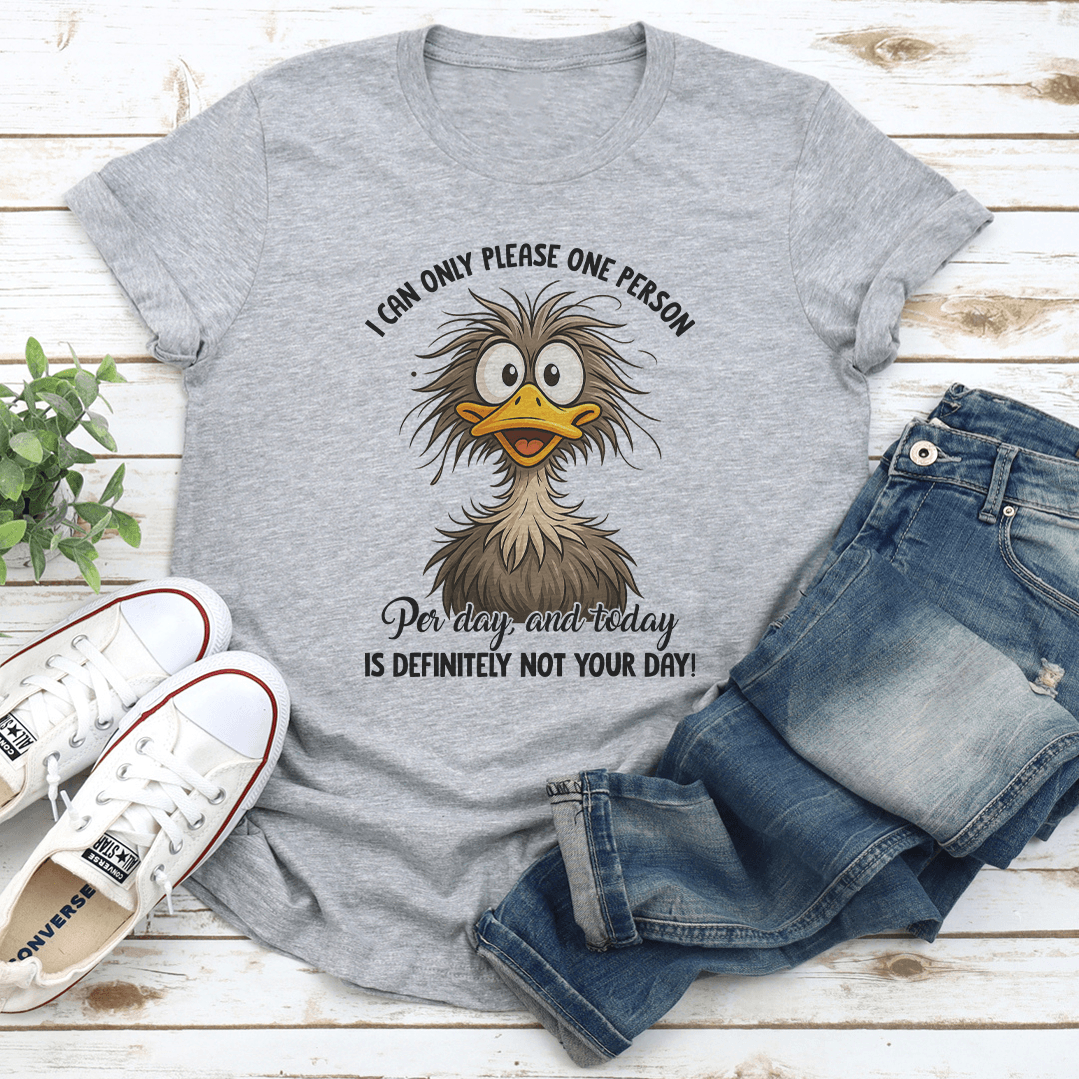 I Can Only Please One Person Per Day Tee 1