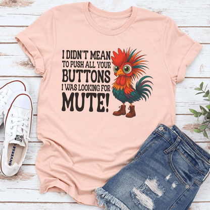 I Didnt Mean To Push All Your Buttons Tee 2