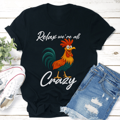 Relax We're All Crazy Tee