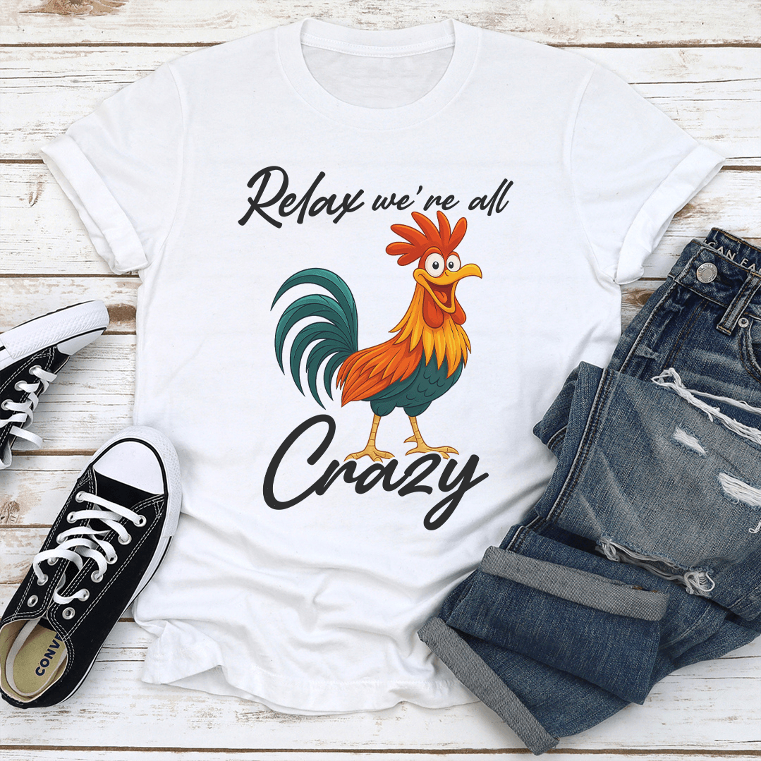 Relax Were All Crazy Tee 2