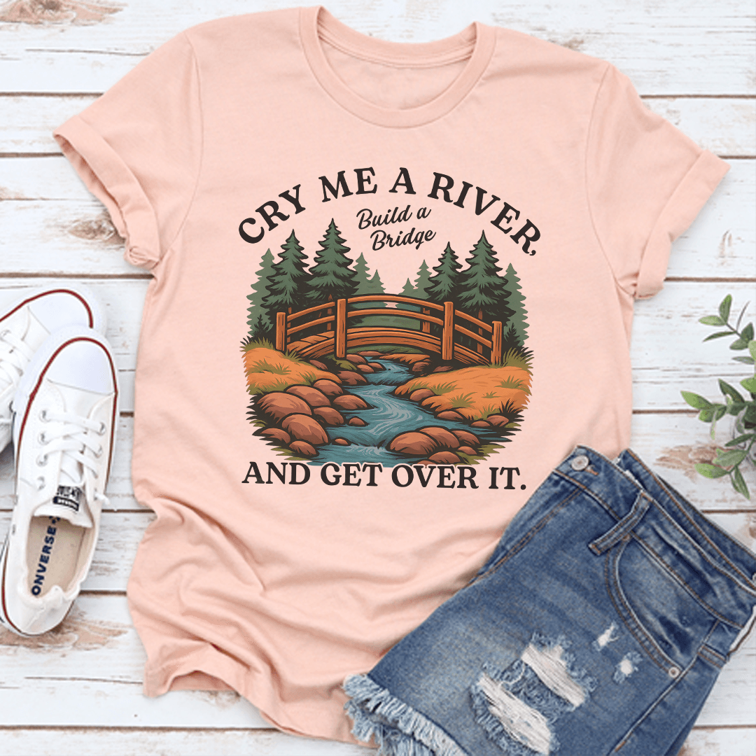 Cry Me A River Build A Bridge Tee 1