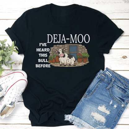 Deja Moo Ive Heard This Bull Before Tee 1