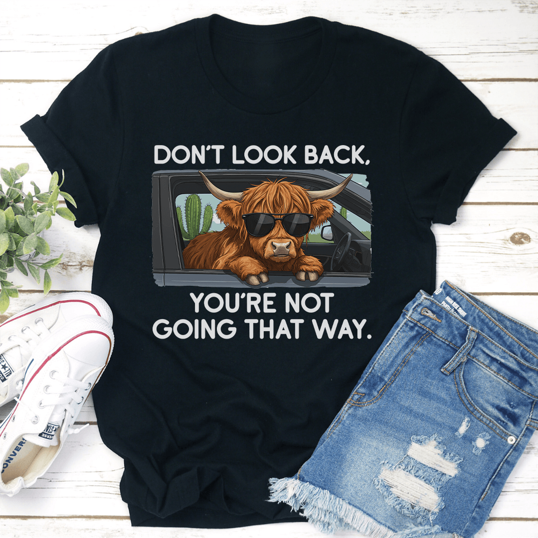 Dont Look Back Youre Not Going That Way Tee 2