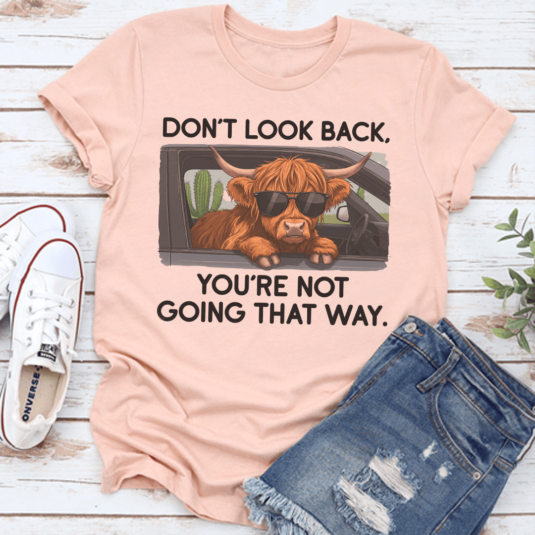 Don't Look Back You"re Not Going That Way Tee