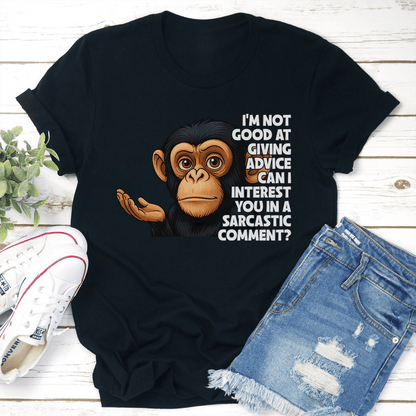 I'm Not Good At Giving Advice Tee