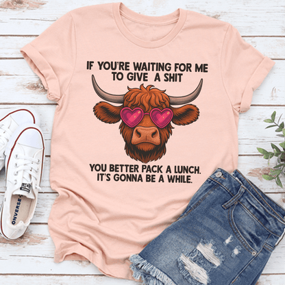 If Youre Waiting Me To Give A Sit Tee 3