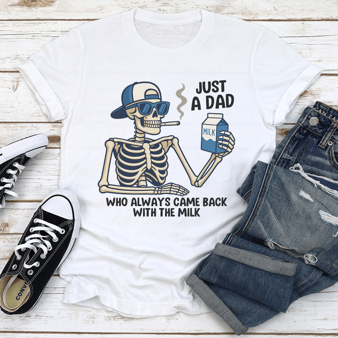 Just A Dad Who Always Came Back With The Milk Tee 2