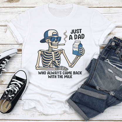 Just A Dad Who Always Came Back With The Milk Tee 2