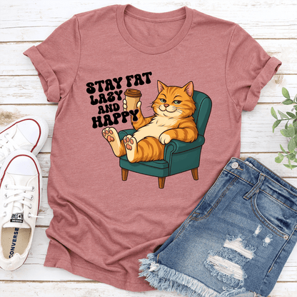 Stay Fat Lazy And Happy Tee 2