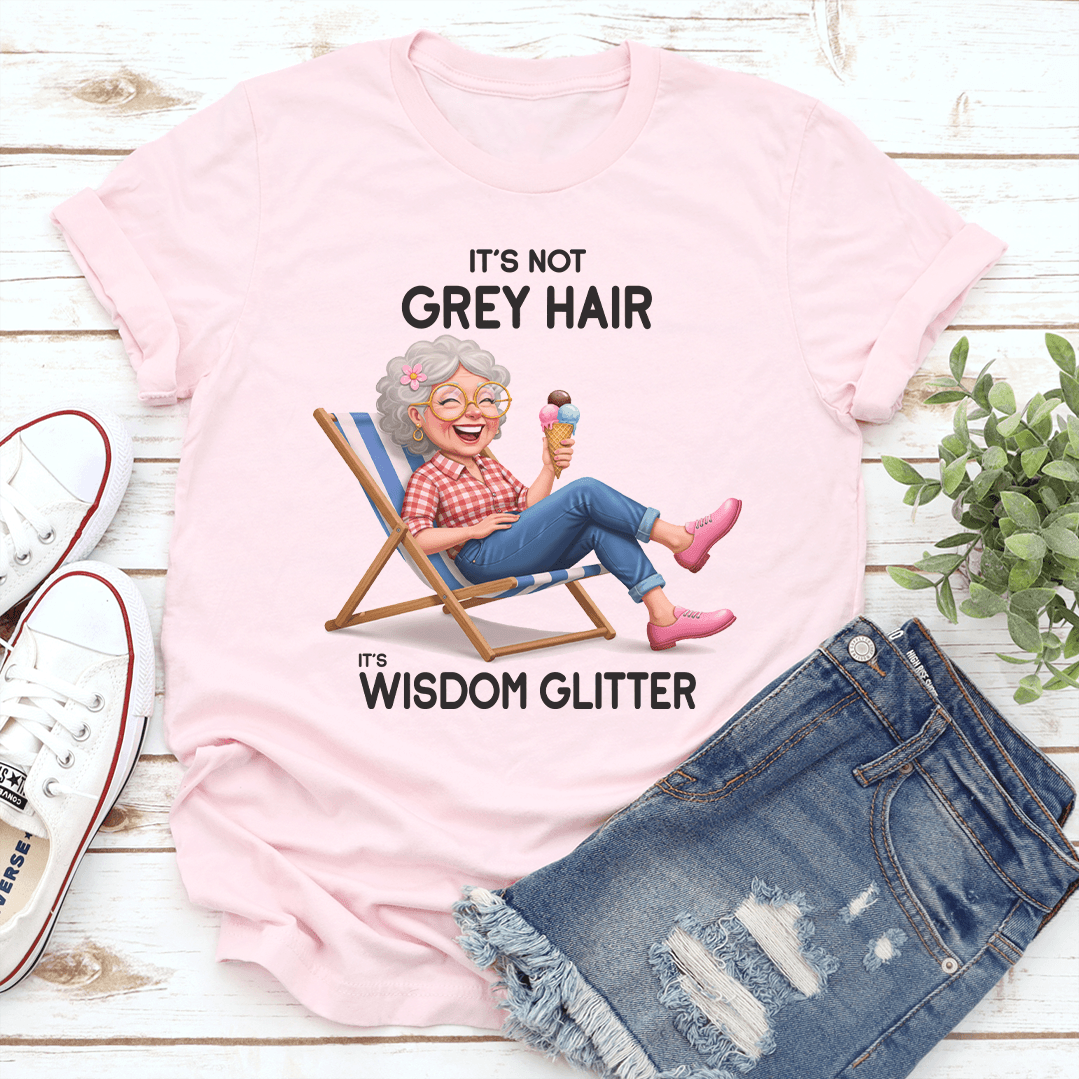It's Not Grey Hair It's Wisdom Glitter Tee