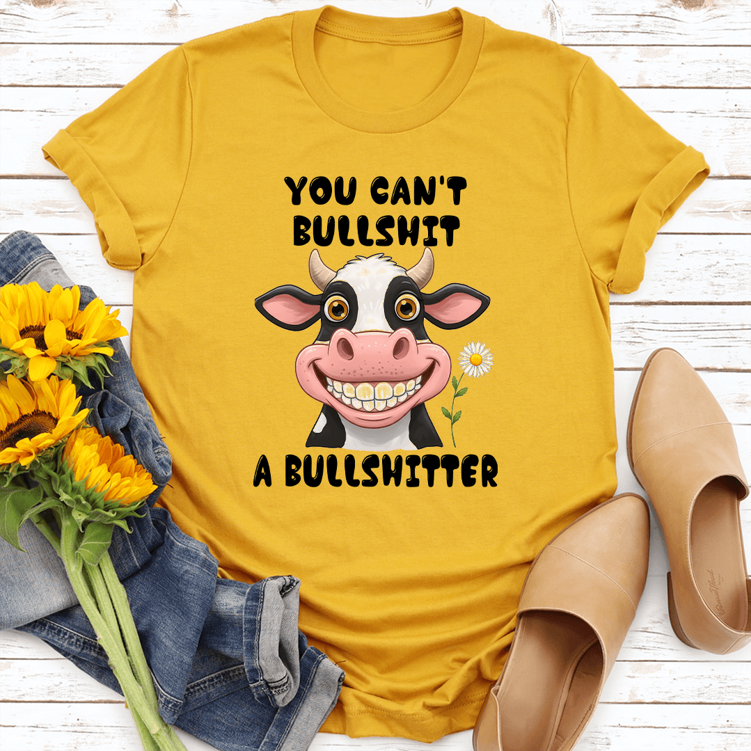 You Can't B-llshit A B-llshitter Tee