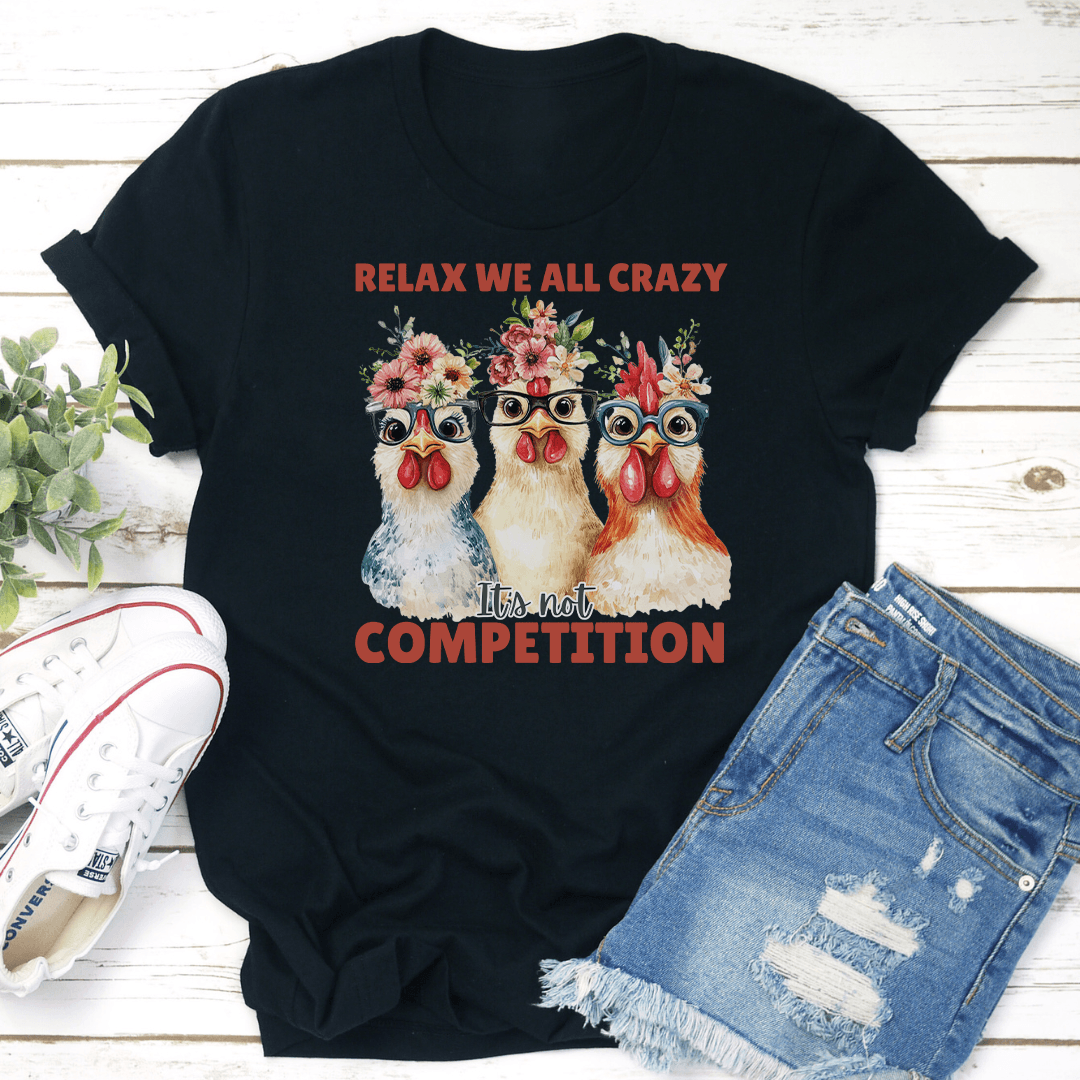 Relax Were All Crazy Tee 2