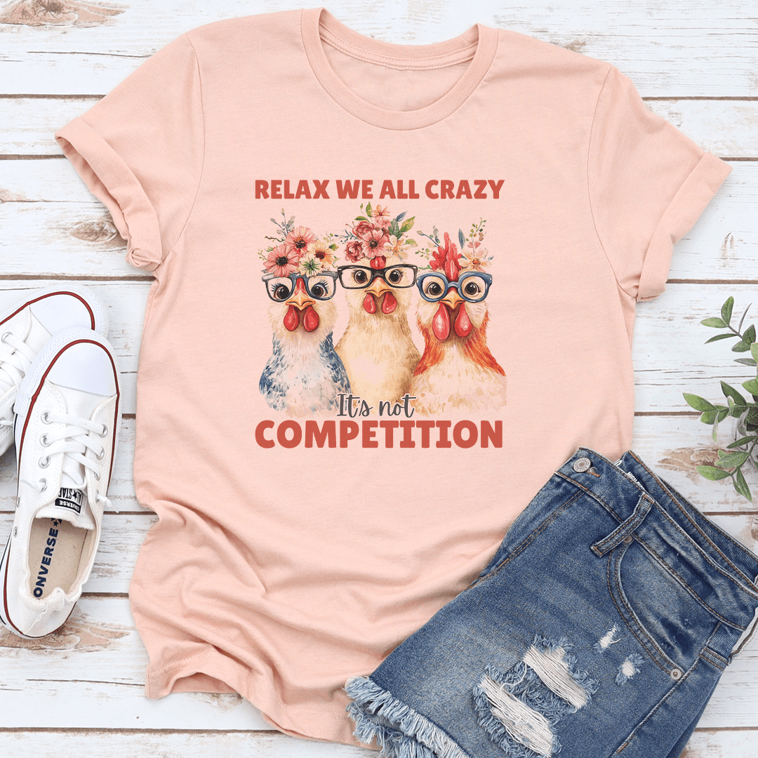 Relax Were All Crazy Tee 3