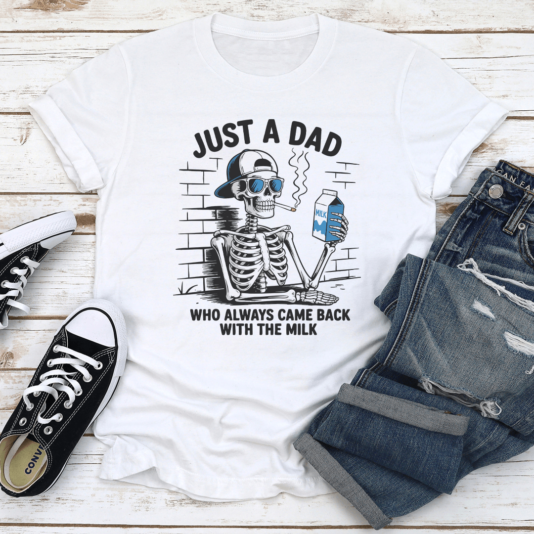 Just A Dad Who Always Came Back With The Milk Tee 1