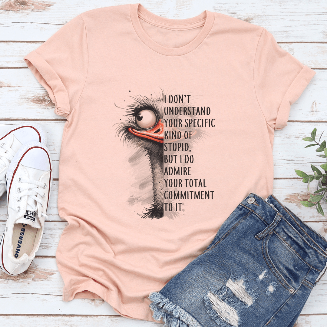 I Dont Understand Your Specific Kind Of Stupid Tee 3