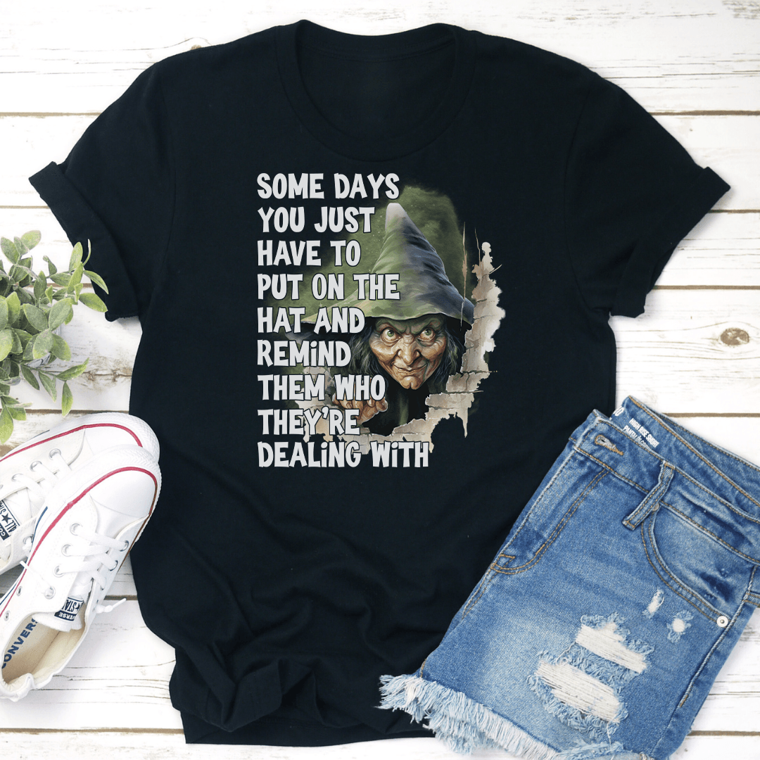 Some Days You Just Have To Put On The Hat Tee 2
